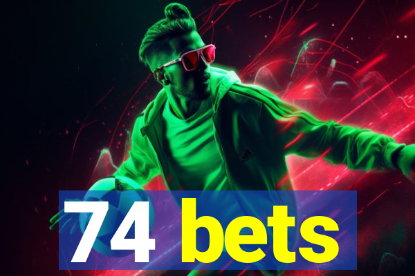 74 bets