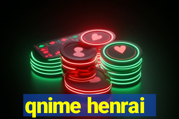 qnime henrai