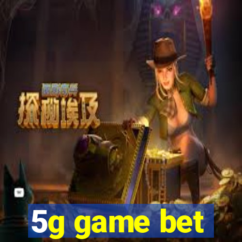 5g game bet