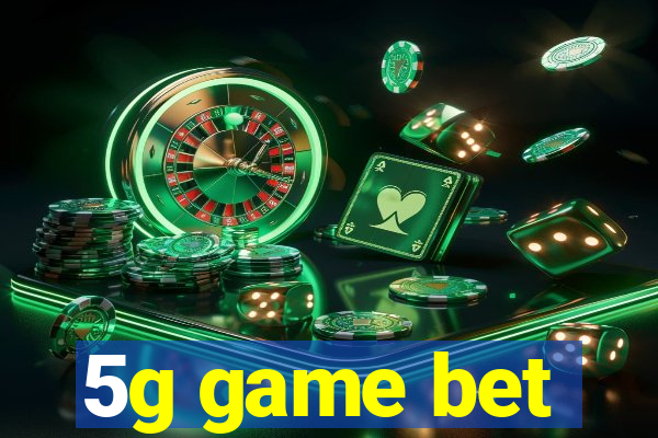 5g game bet