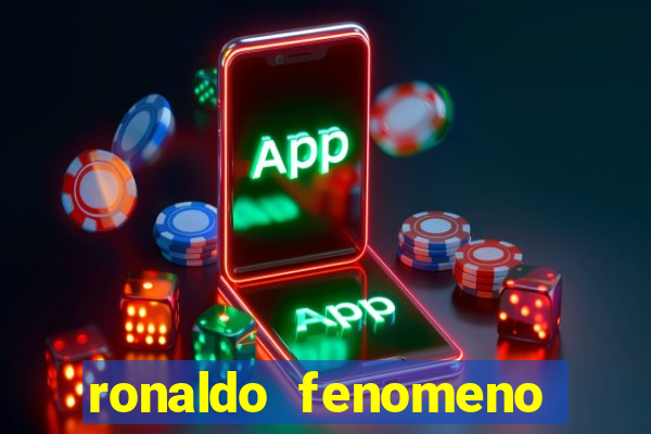 ronaldo fenomeno primeiro time