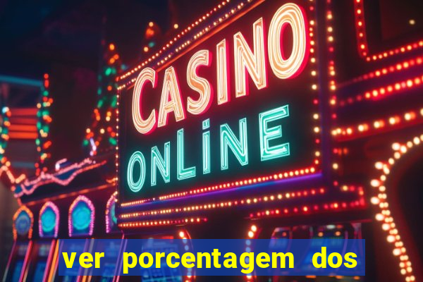 ver porcentagem dos jogos slots