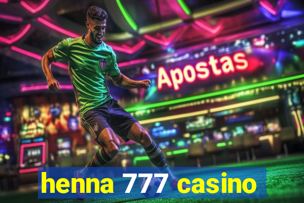 henna 777 casino