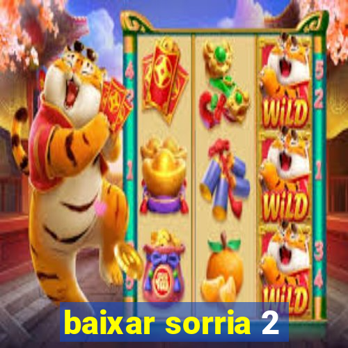 baixar sorria 2