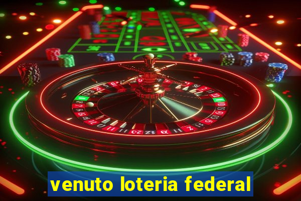 venuto loteria federal