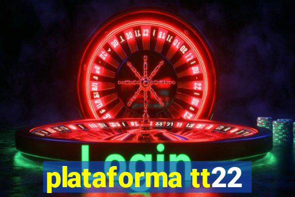 plataforma tt22