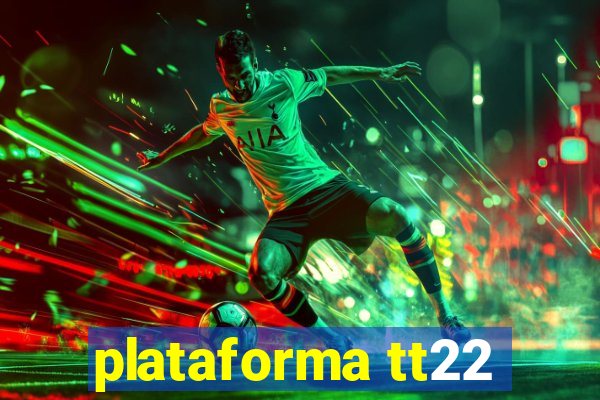 plataforma tt22