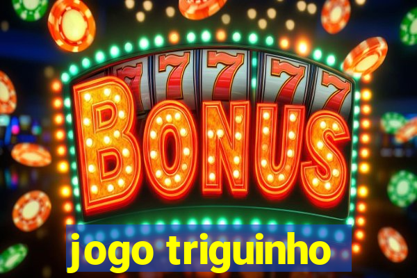 jogo triguinho