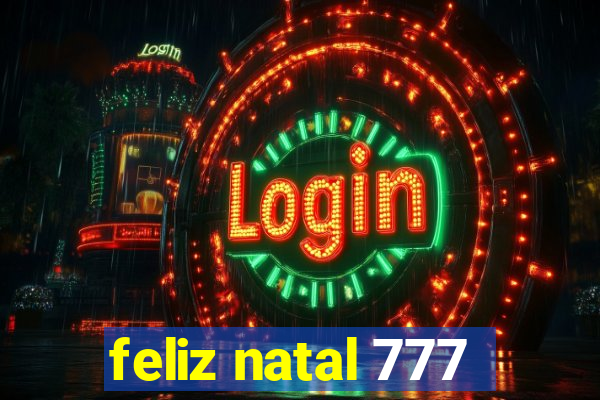 feliz natal 777