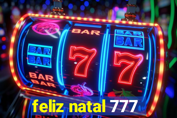 feliz natal 777