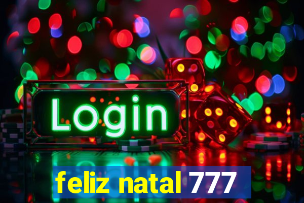 feliz natal 777