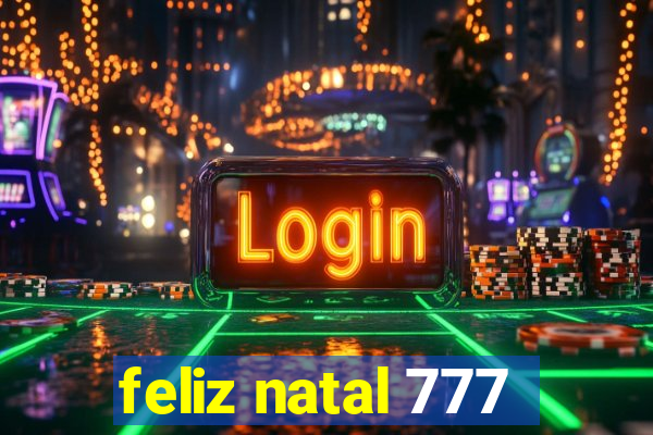 feliz natal 777