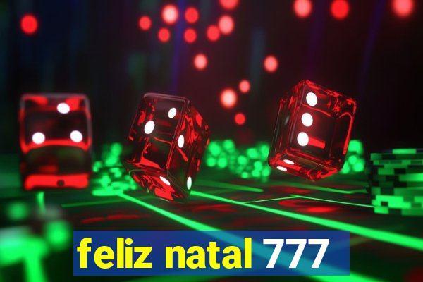 feliz natal 777