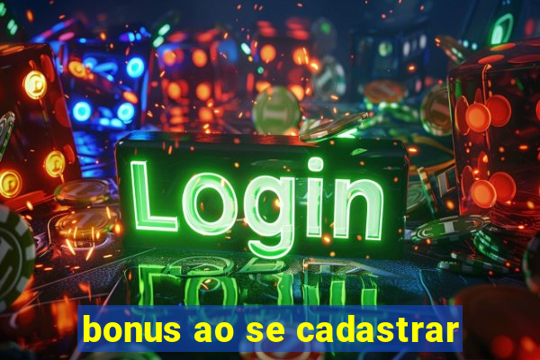 bonus ao se cadastrar