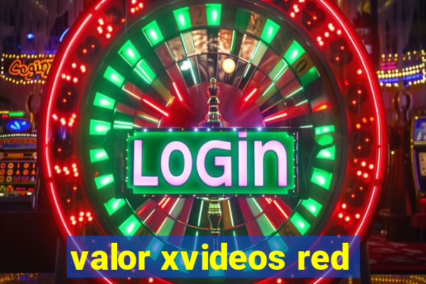 valor xvideos red