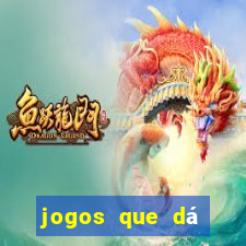 jogos que dá dinheiro grátis