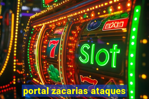 portal zacarias ataques