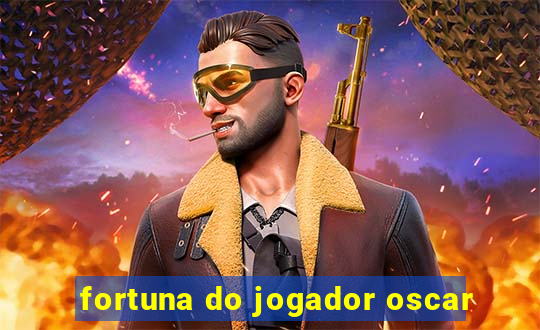 fortuna do jogador oscar