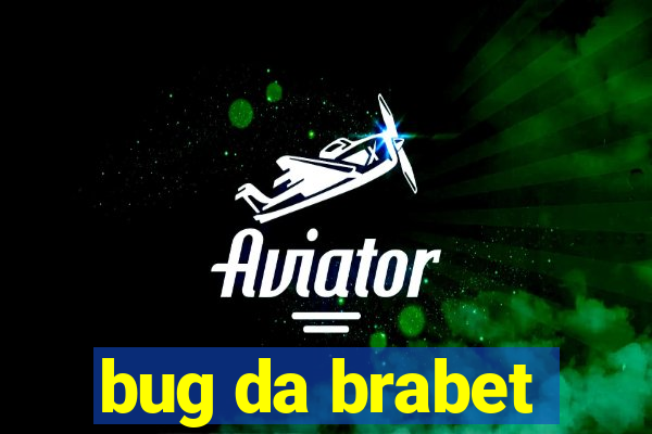 bug da brabet