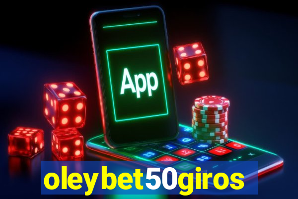 oleybet50giros