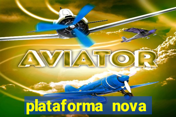 plataforma nova pagando muito hoje