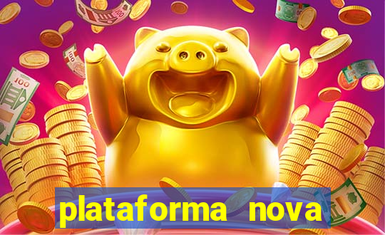 plataforma nova pagando muito hoje