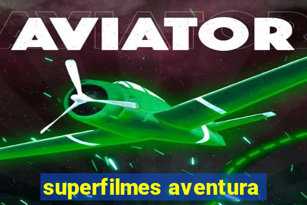 superfilmes aventura