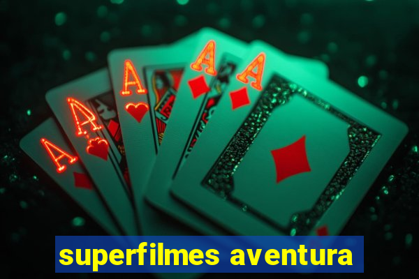 superfilmes aventura