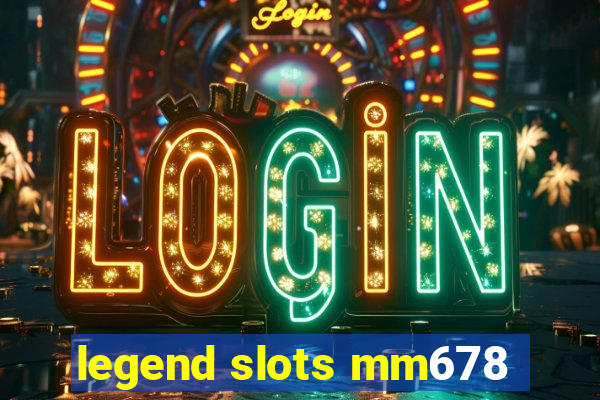 legend slots mm678