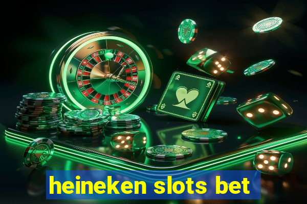 heineken slots bet