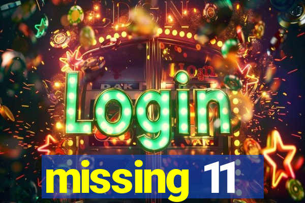 missing 11