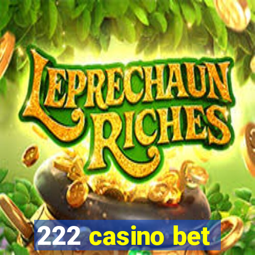 222 casino bet