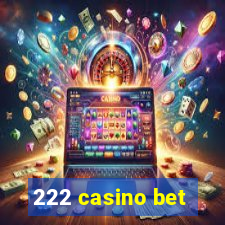 222 casino bet