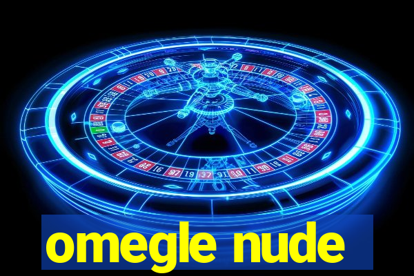 omegle nude