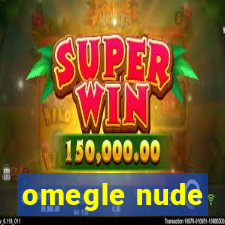 omegle nude