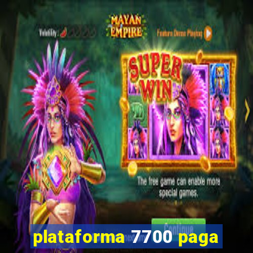 plataforma 7700 paga