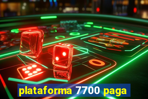 plataforma 7700 paga