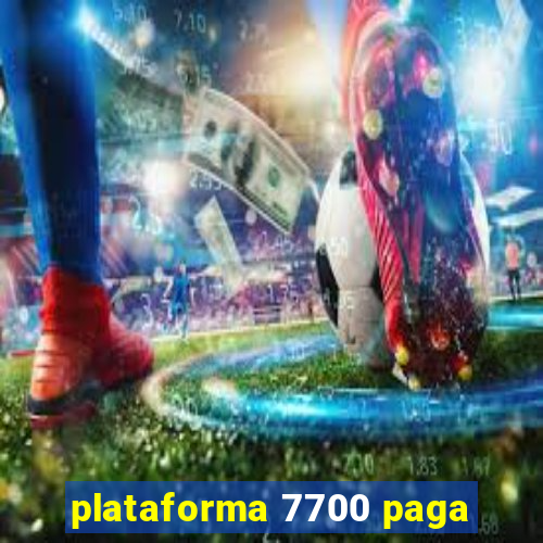 plataforma 7700 paga