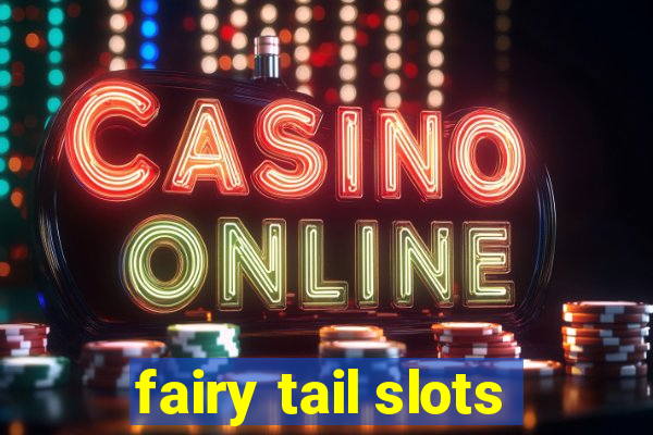 fairy tail slots