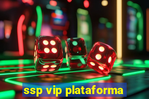 ssp vip plataforma