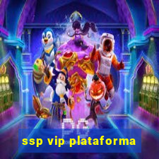 ssp vip plataforma