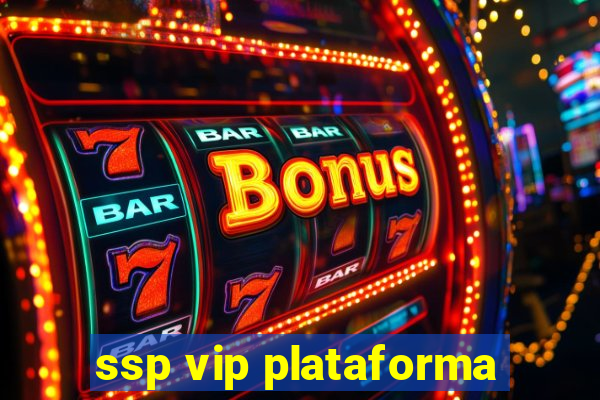 ssp vip plataforma