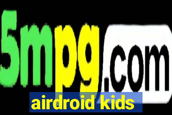 airdroid kids