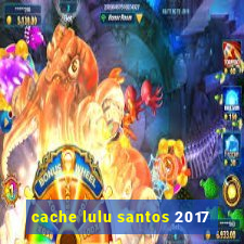 cache lulu santos 2017