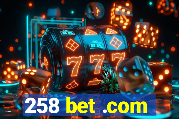 258 bet .com