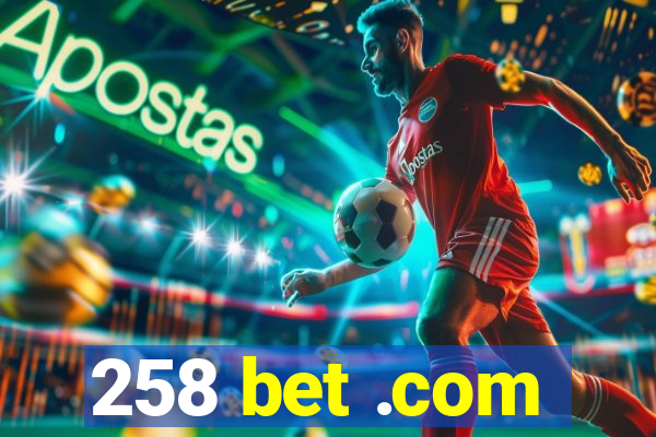 258 bet .com