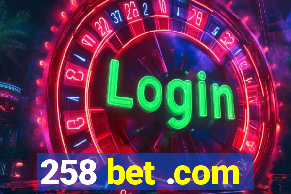 258 bet .com