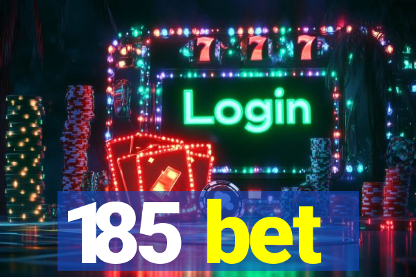 185 bet