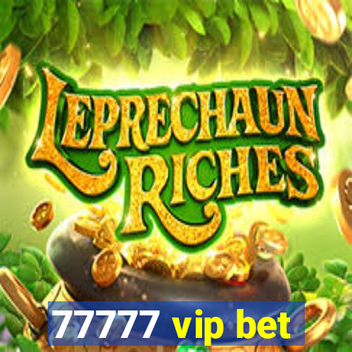 77777 vip bet