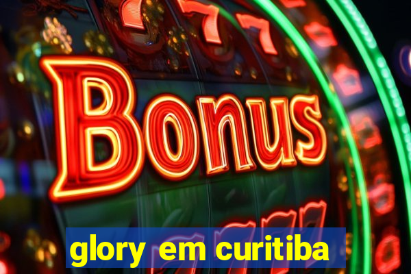 glory em curitiba